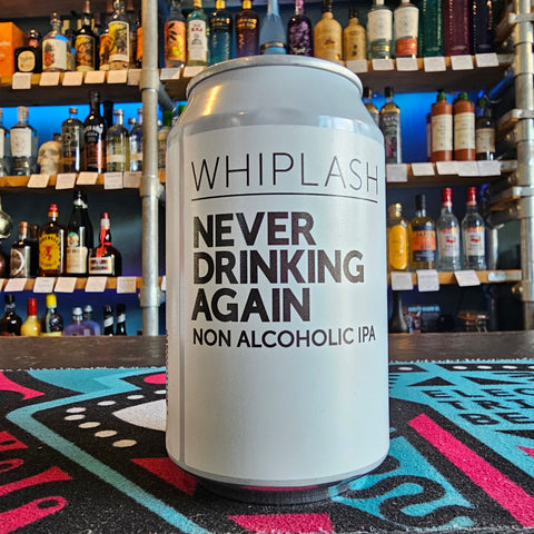 Whiplash - Never Drinking Again